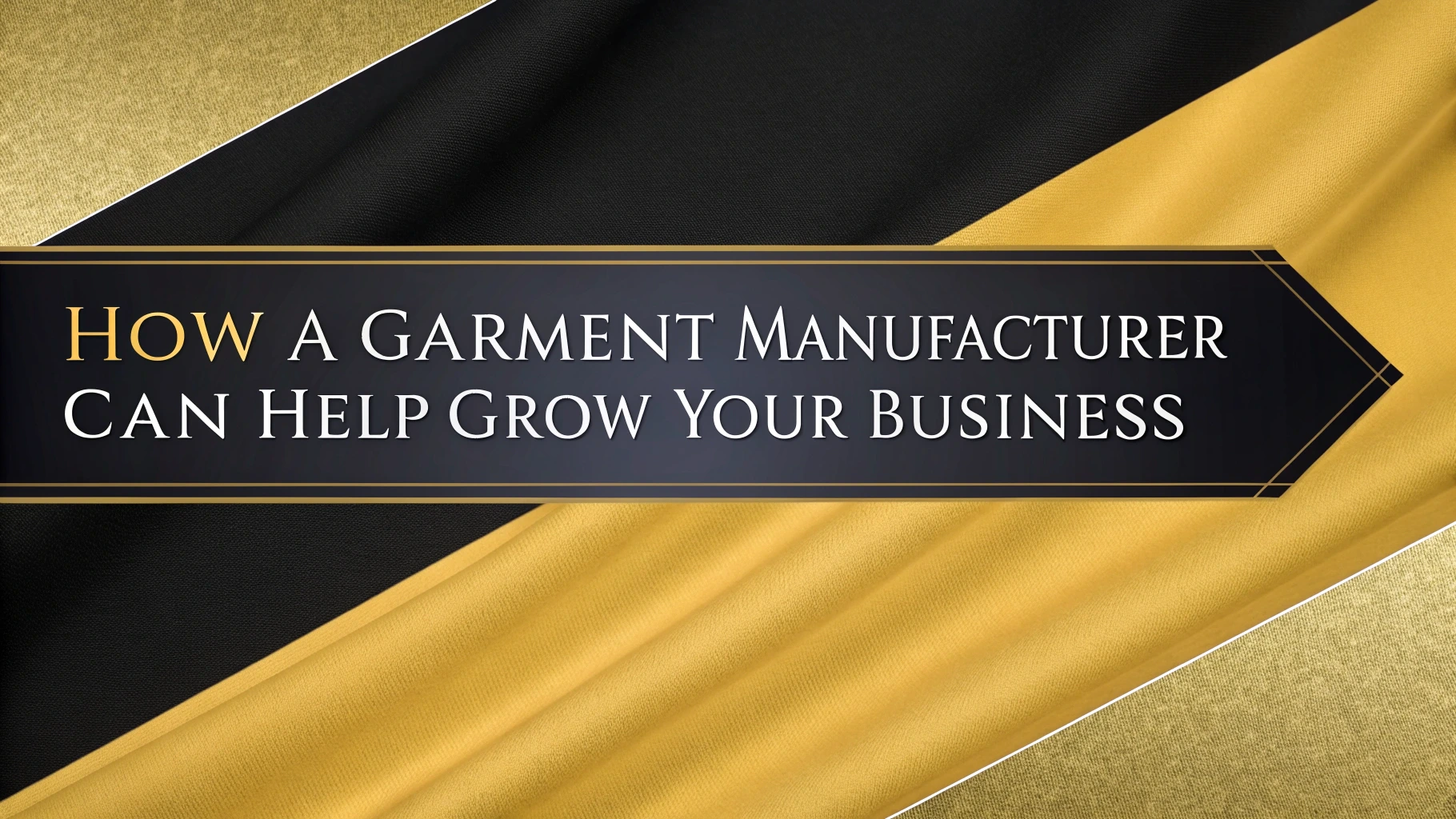 How a Garment Manufacturer Can Help Grow Your Business